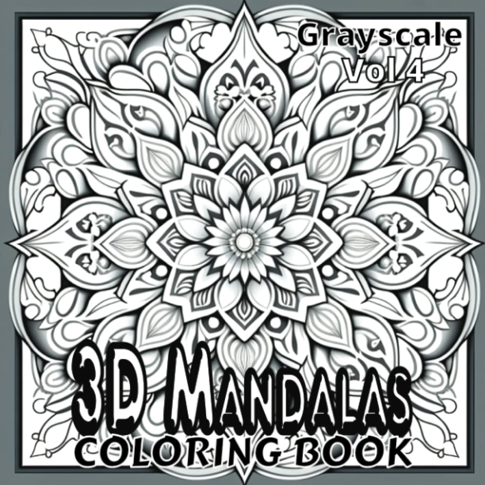 3D Mandala Coloring Book: Volume 4 - 50 Unique 3D Grayscale Mandala Coloring Pages - Fun and Relaxing Designs for Teens and Adults (3D Mandalas)