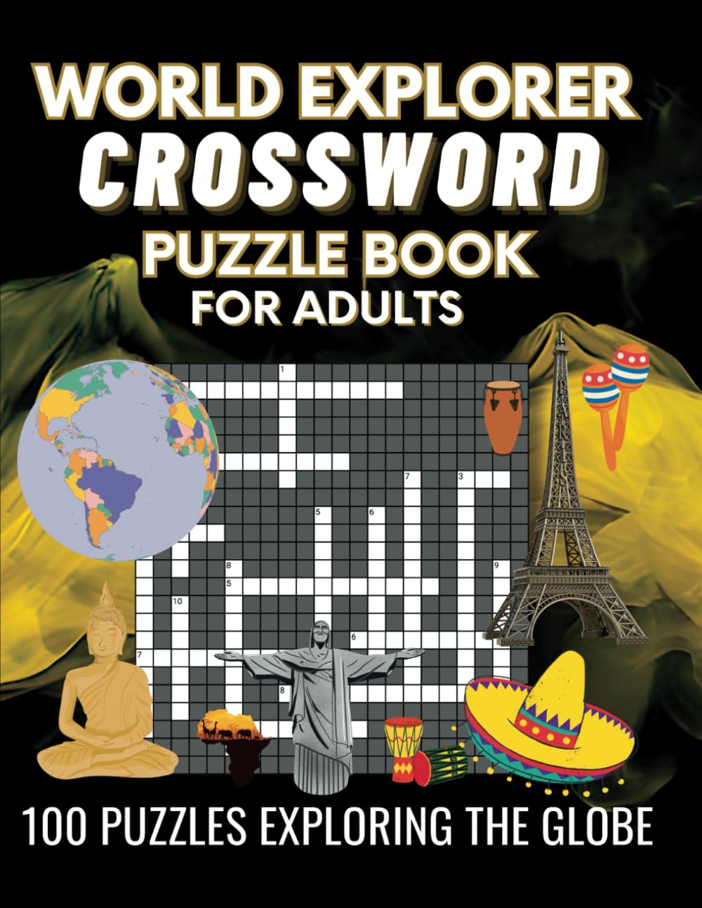 World Explorer Crossword Puzzle book for Adults: Discover Different Countries with 100 Challenging Puzzles Featuring Global Trivia on Culture, History, Geography, and Landmarks