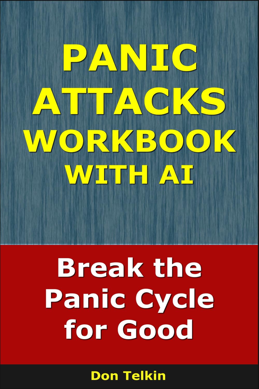 Panic Attacks Workbook With AI: Break the Panic Cycle for Good (Self-Help AI Workbooks)