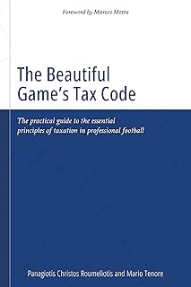 The Beautiful Game’s Tax Code: The practical guide to the essential principles of taxation in professional football