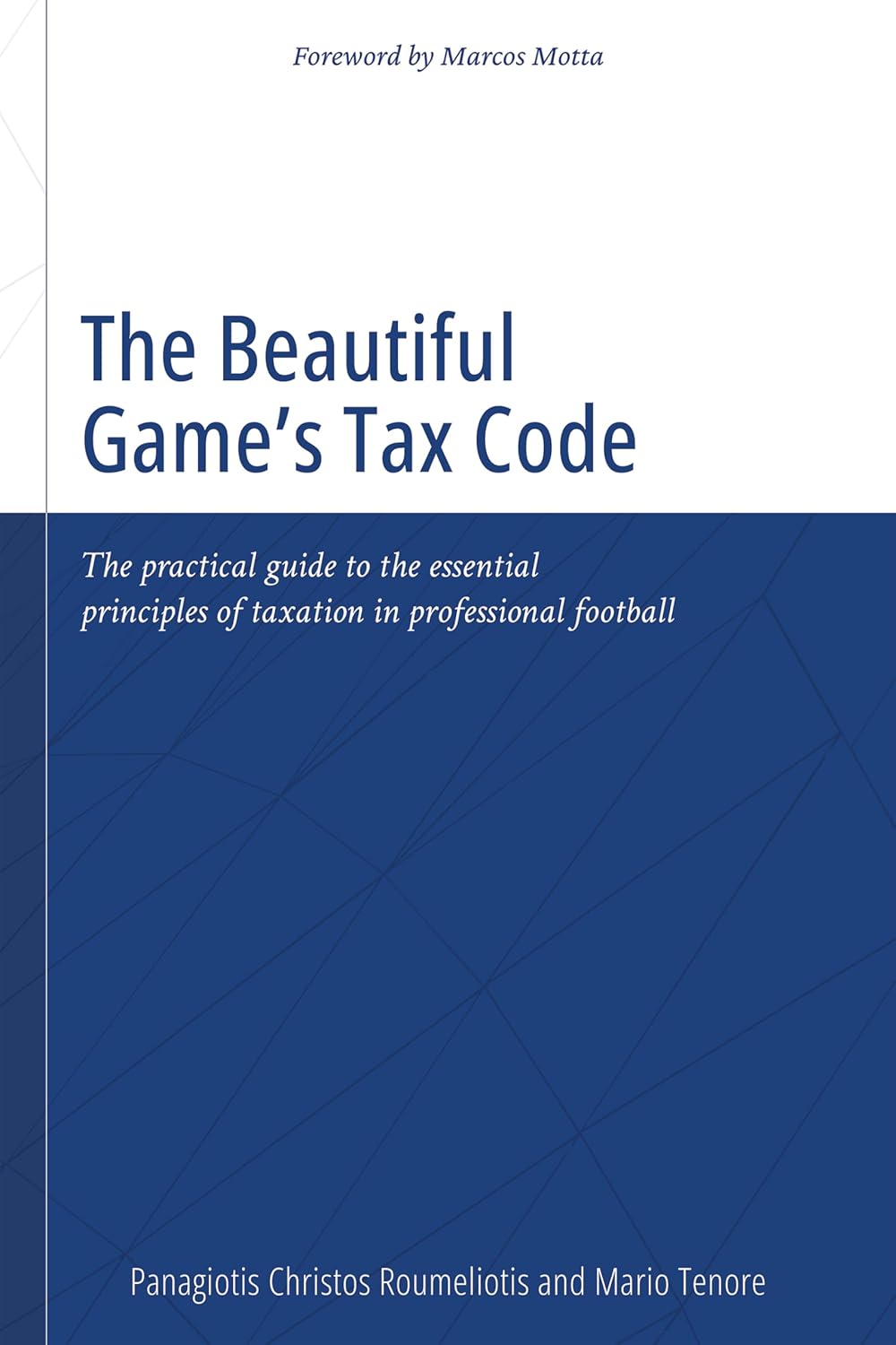 The Beautiful Game’s Tax Code: The practical guide to the essential principles of taxation in professional football