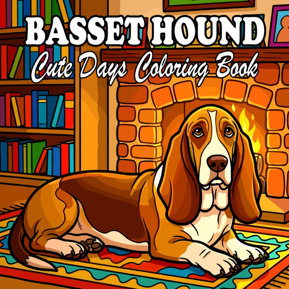 Basset Hound Coloring Book: Cute & Cozy Basset Hounds for Kids and Adults