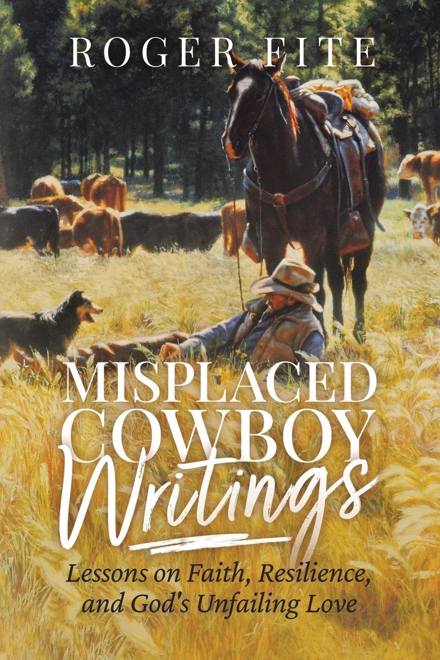 Misplaced Cowboy Writings: Lessons on Faith, Resilience, and God's Unfailing Love
