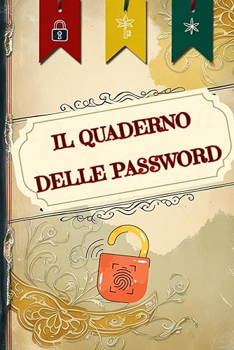 Il Quaderno delle Password: Il Tuo Diario per Non Dimenticare e Organizzare al Meglio Le Tue Password in 110 Schede