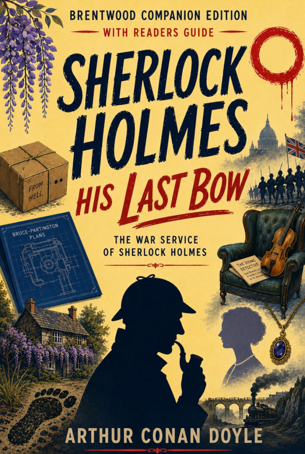 His Last Bow (Annotated) - Sherlock Holmes: Brentwood Companion Edition: Classic Victorian Detective Mystery - Novel With Reader’s Guide, Characters, Themes, Context, Glossary, Analysis