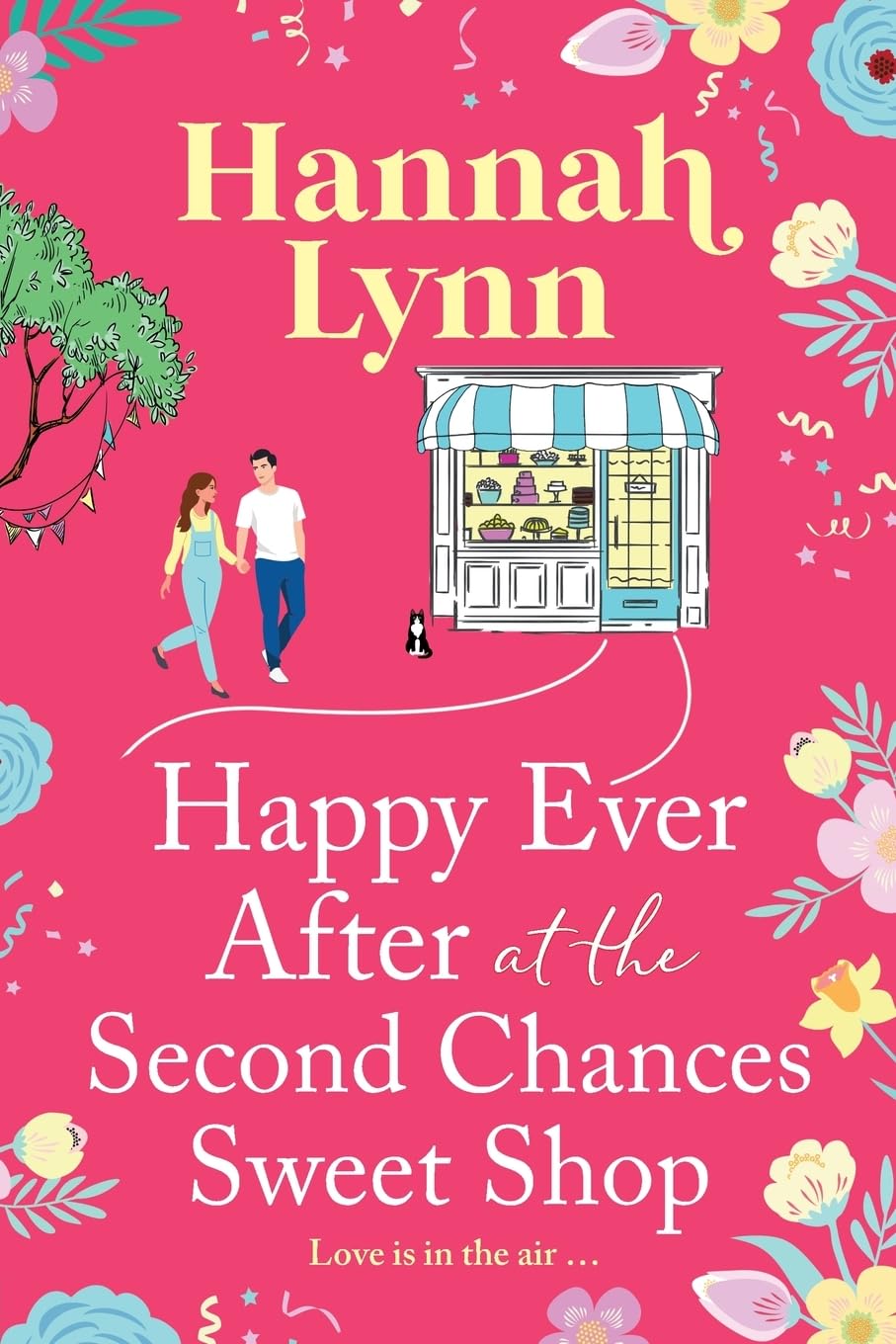 Happy Ever After at the Second Chances Sweet Shop: A candy-sweet story of love, friendship and second chances from Hannah Lynn (The Holly Berry Sweet Shop Series, 8)