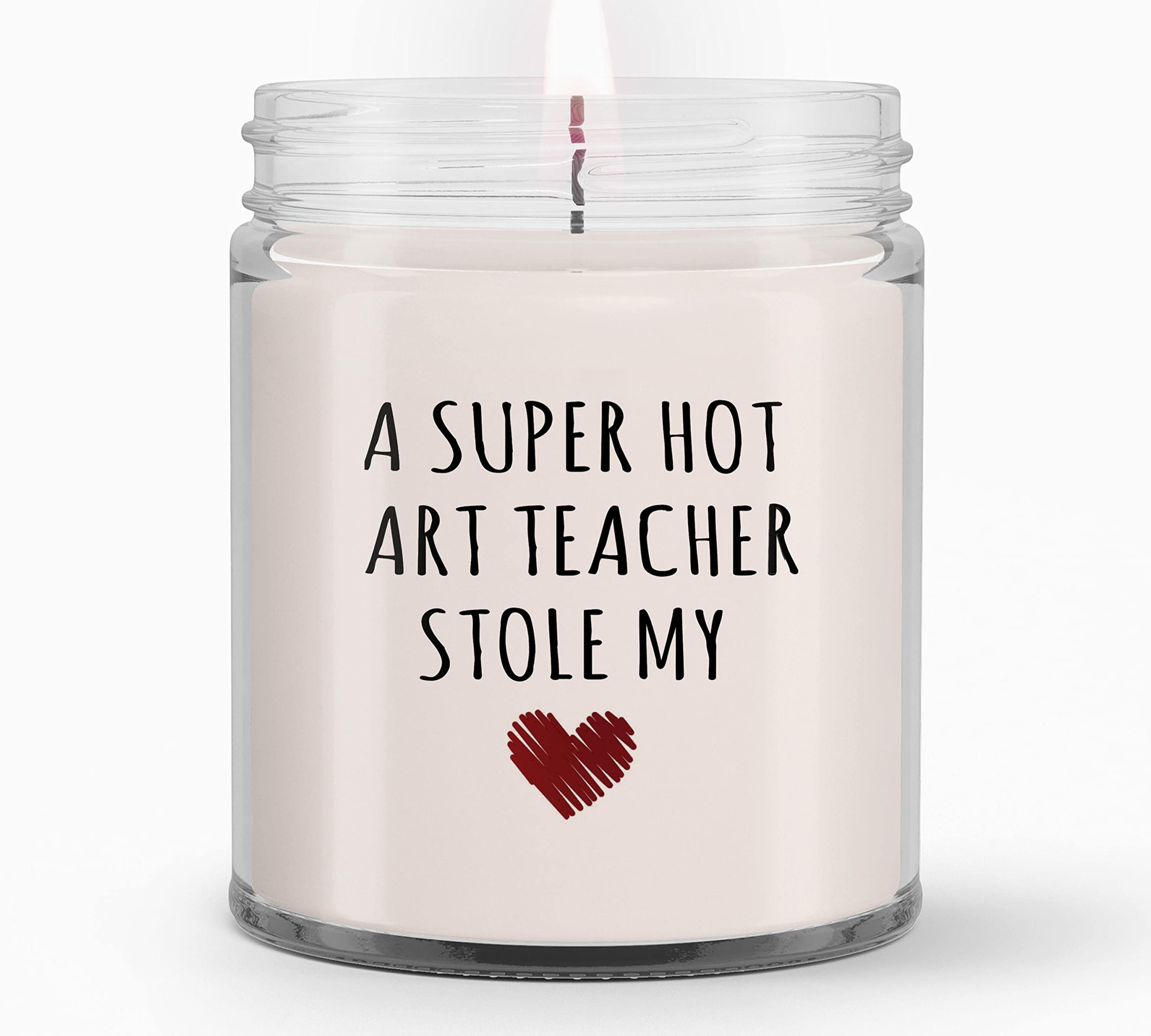 A Super Hot Art Teacher Stole My Heart Candle - Art Teacher Candle, Art Teacher Gift, Gift for Art Teacher, Valentine Candles, Art Teacher, All Natural Soy Candles 9Oz Vanilla