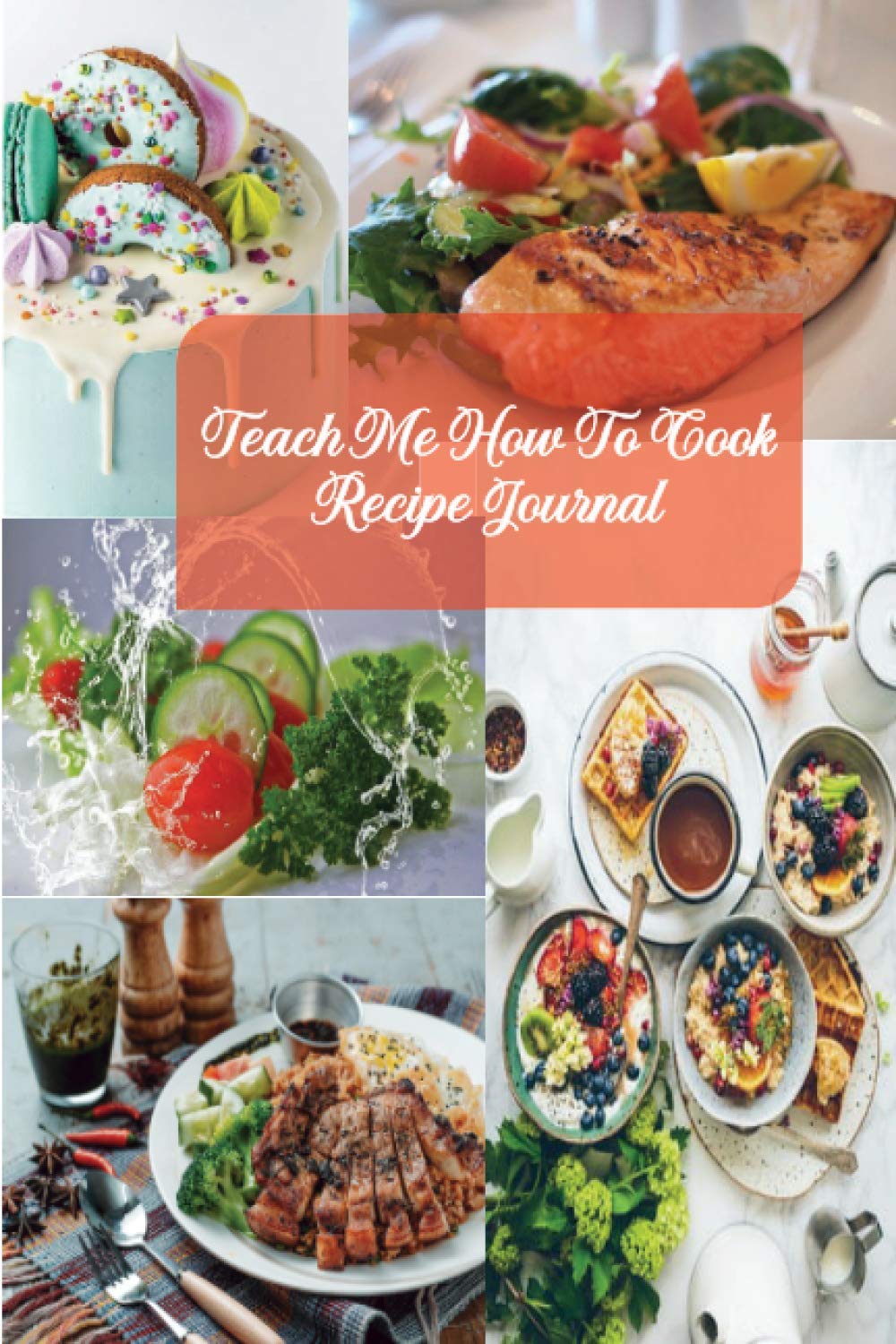 Recipe Journal - Teach Me How to Cook
