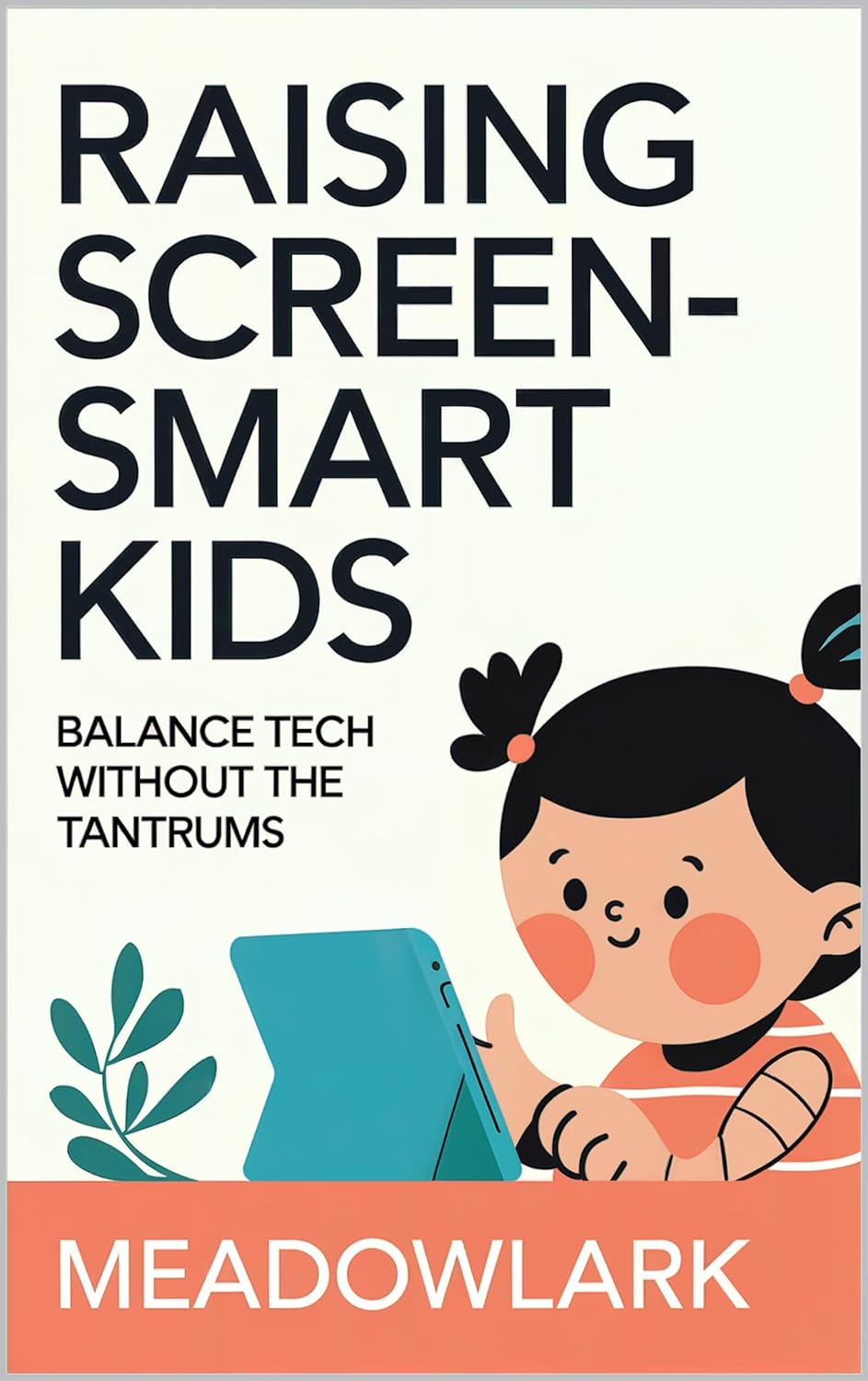 Raising Screen-Smart Kids: Balance Tech Without the Tantrums