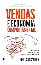 Vendas e Economia Comportamental: A Ciência por trás das Decisões de Compra