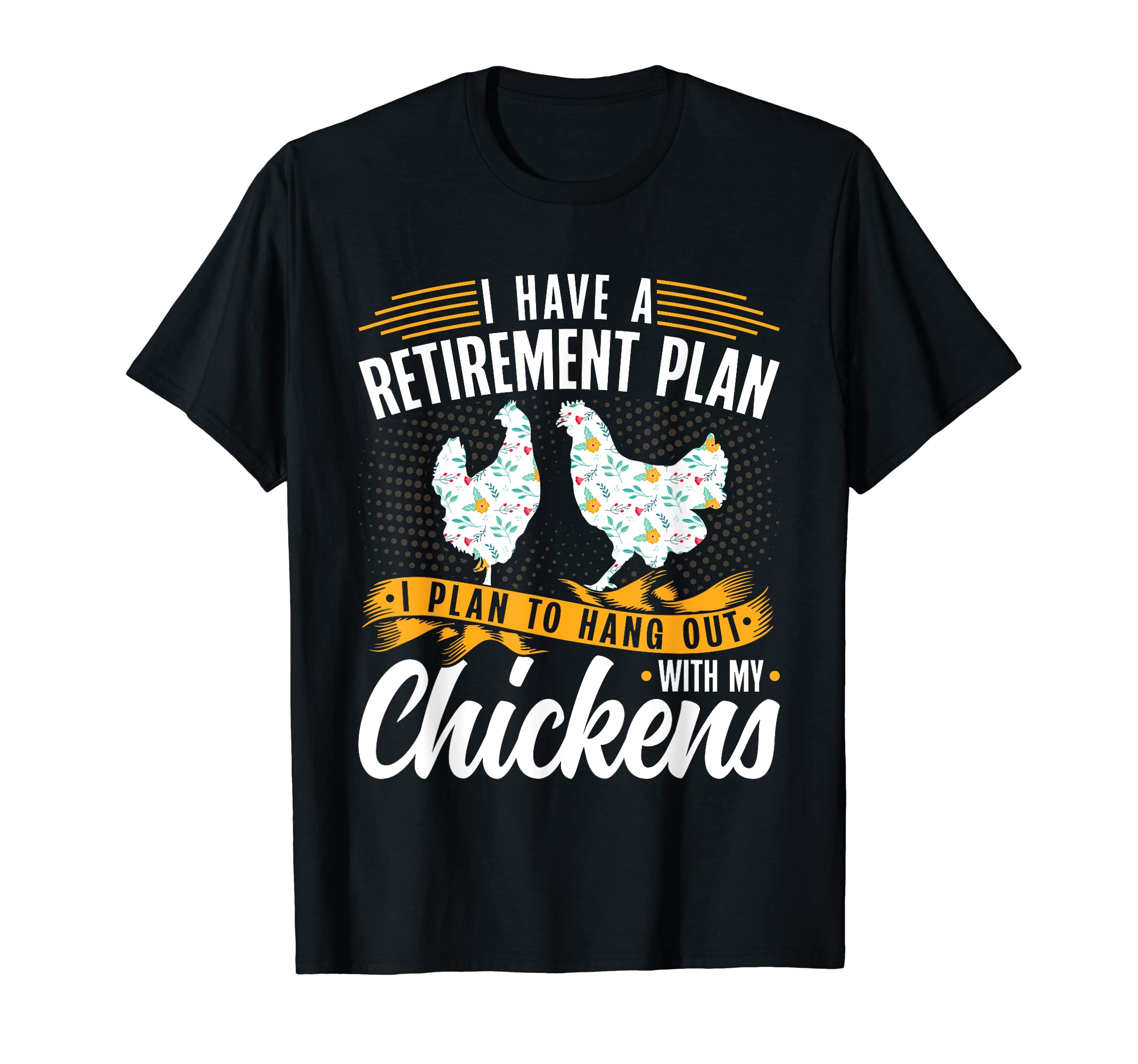 I Have A Plan For Retirement Chicken Farmer T-Shirt