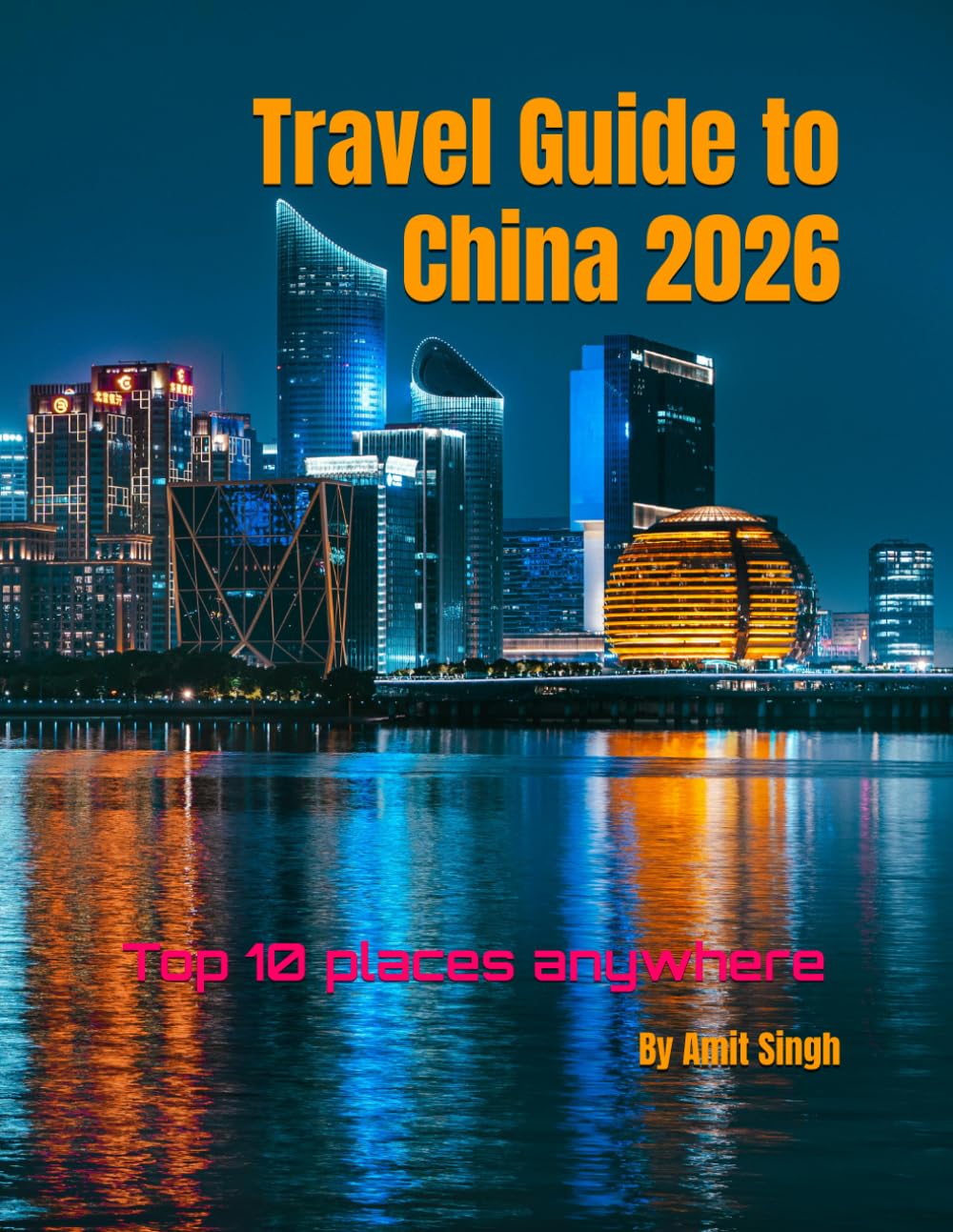 Travel Guide to China 2026: Top 10 places anywhere (Travel guide to the world 2026)
