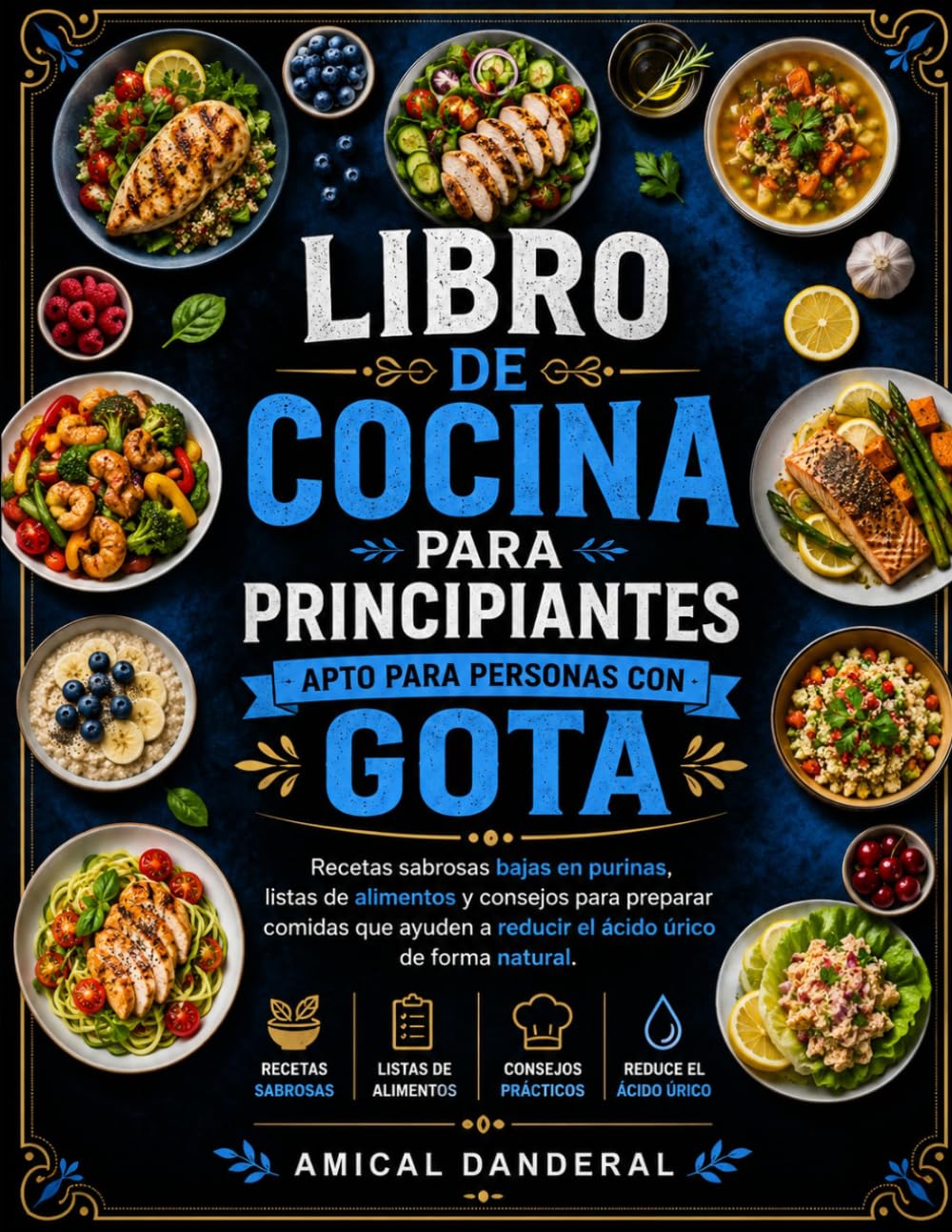Libro de cocina para principiantes apto para personas con gota: Recetas sabrosas bajas en purinas, listas de alimentos y consejos para preparar comidas que ayuden a reducir el ácido úrico de forma na