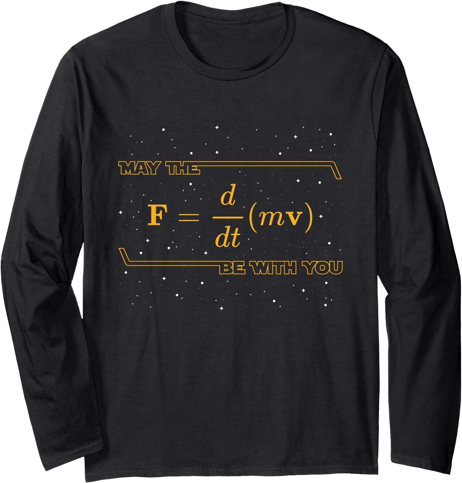 May The F = m(dv/dt) Be with You - Funny Physics Geek Long Sleeve T-Shirt