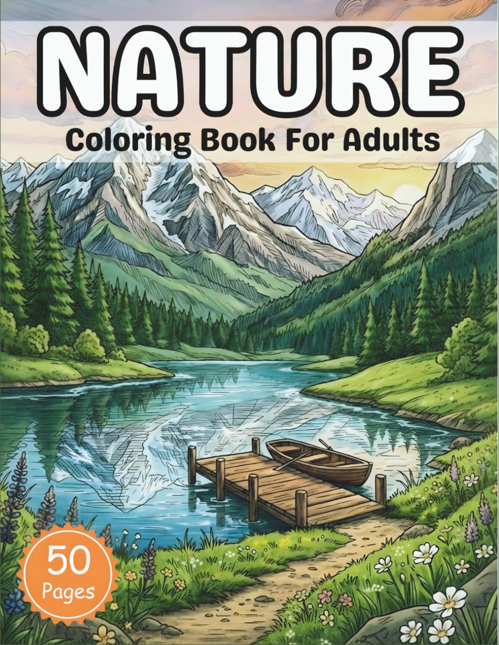 Nature Coloring Book For Adults: Find Your Calm with 50 Detailed Illustrations of the Natural World .