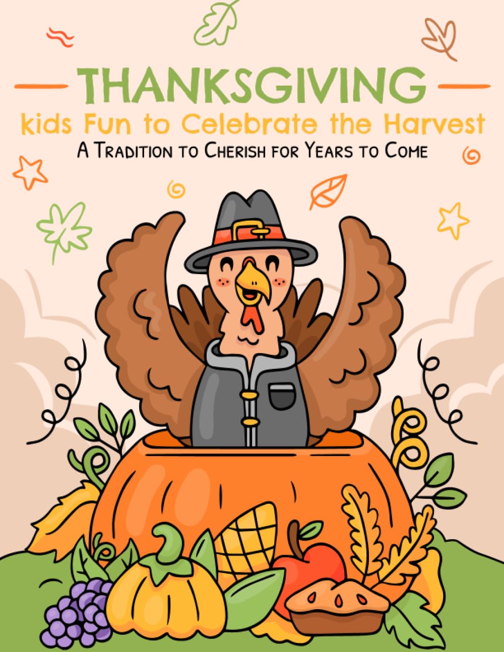 Thanksgiving kids Fun to Celebrate the Harvest: A Tradition to Cherish for Years to Come