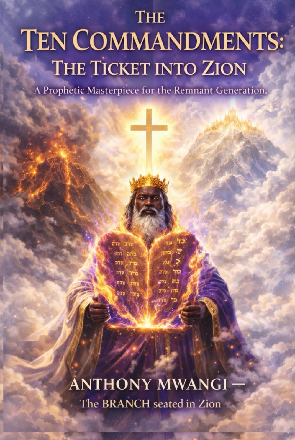 THE TEN COMMANDMENTS: THE TICKET INTO ZION: Biblical Ten Commandments Explained and Fulfilled in Christ