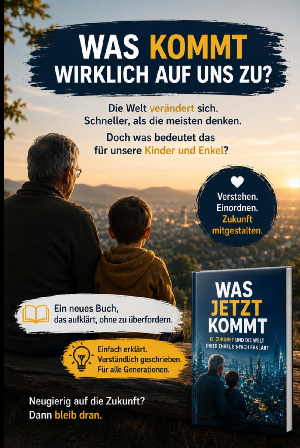 Was jetzt kommt: Künstliche Intelligenz, Zukunft und die Welt unserer Kinder und Enkel einfach erklärt