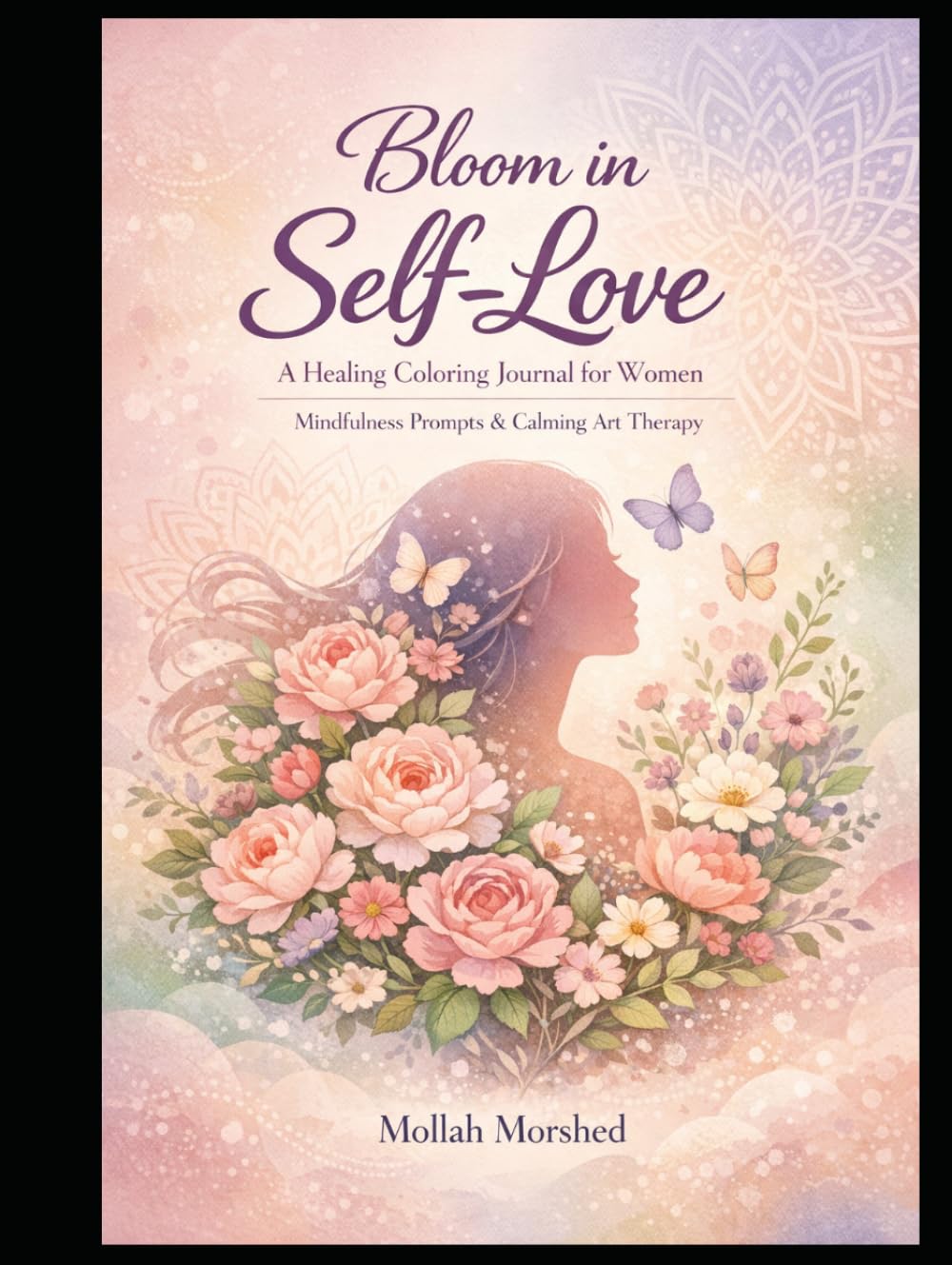 Bloom in Self-Love: A Healing Coloring Journal for Women – Mindfulness Prompts & Calming Art Therapy