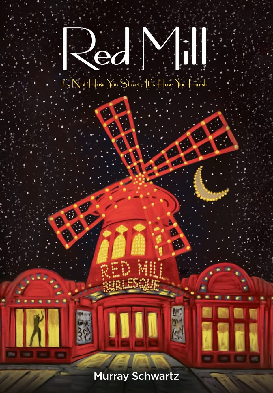 Red Mill: It's Not How You Start, It's How You Finish: Schwartz, Murray:  9781952106231: Books - Amazon.ca