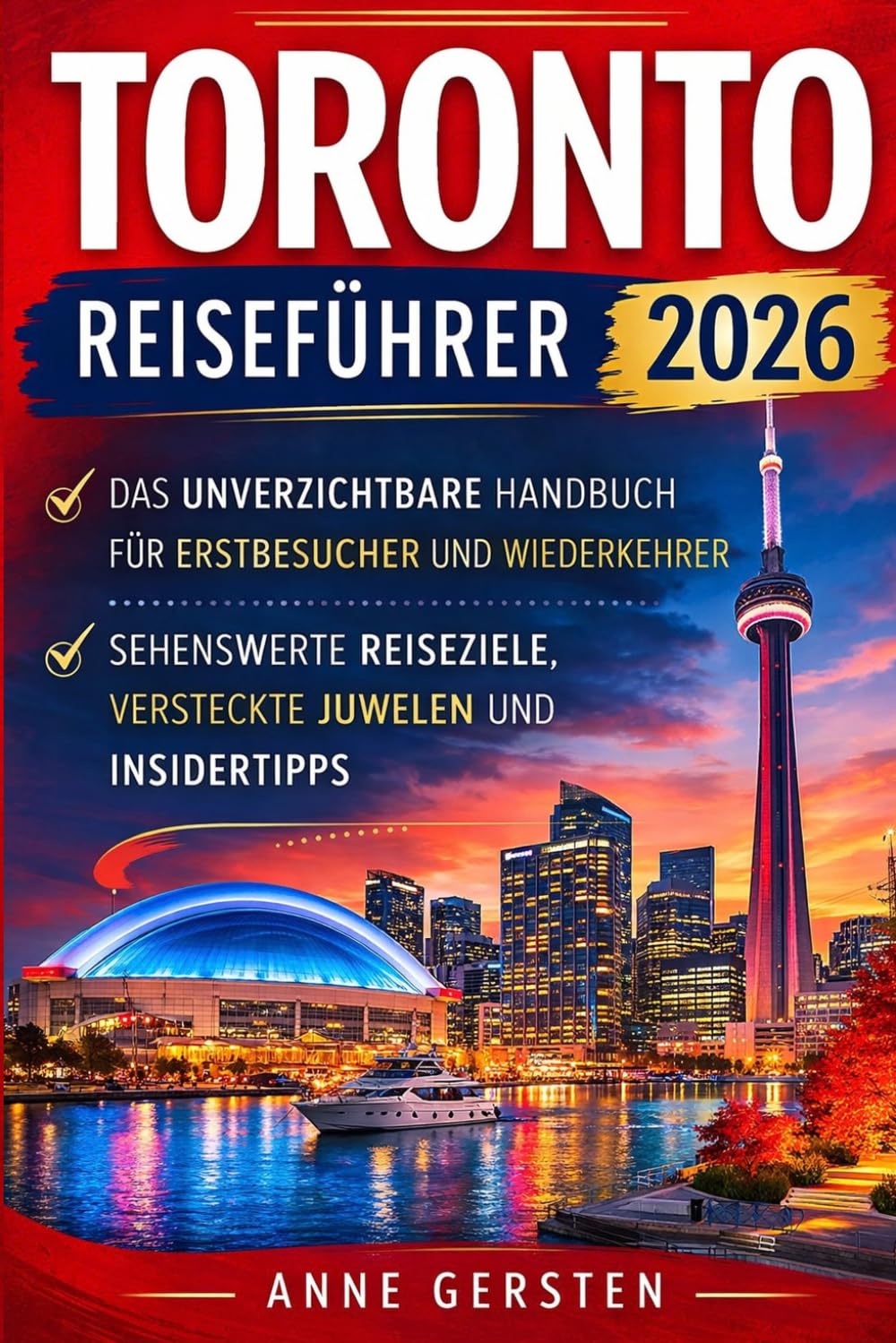 Toronto Reiseführer 2026: Das unverzichtbare Handbuch für Erstbesucher und Wiederkehrer: Sehenswerte Reiseziele, versteckte Juwelen und Insidertipps