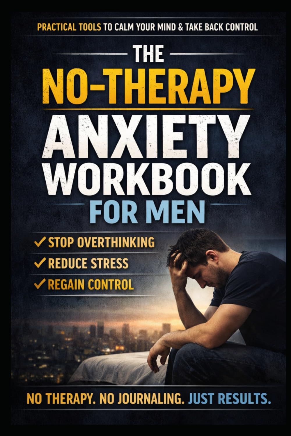The No-Therapy Anxiety Workbook for Men