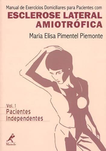 Manual de exercícios domiciliares para pacientes com esclerose lateral amiotrófica: pacientes independentes: Volume 1
