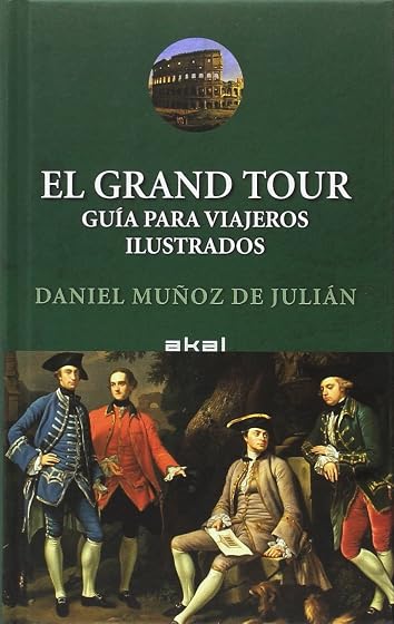 El Grand Tour: Guia para Viajeros Ilustrados