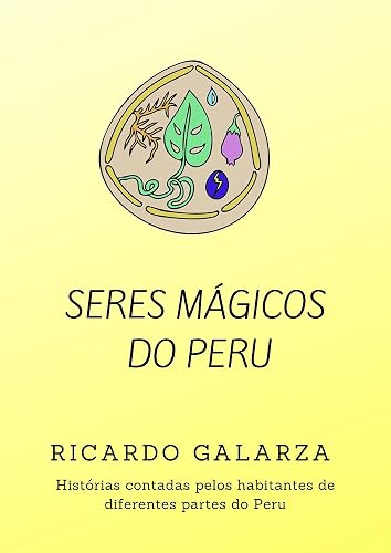 SERES MÁGICOS DO PERU : Histórias contadas pelos habitantes de diferentes partes do Peru