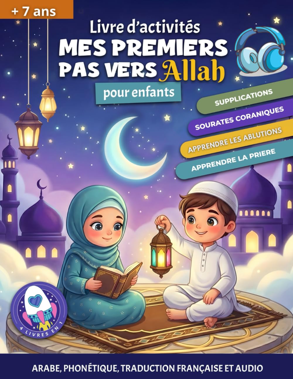 Mes premiers pas vers allah: Livre d'activités pour enfants musulmans garçons et filles – Texte arabe, phonétique, français et audio via QR code