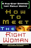 How To Meet The Right Woman: A Five-Step Strategy That Really Works