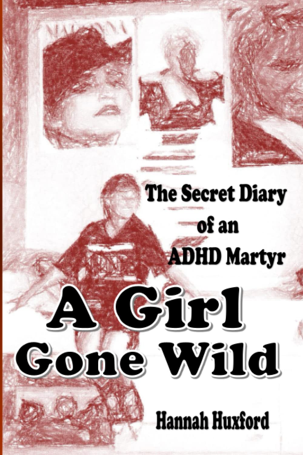 The Secret Diary of an ADHD Martyr - A Girl Gone Wild