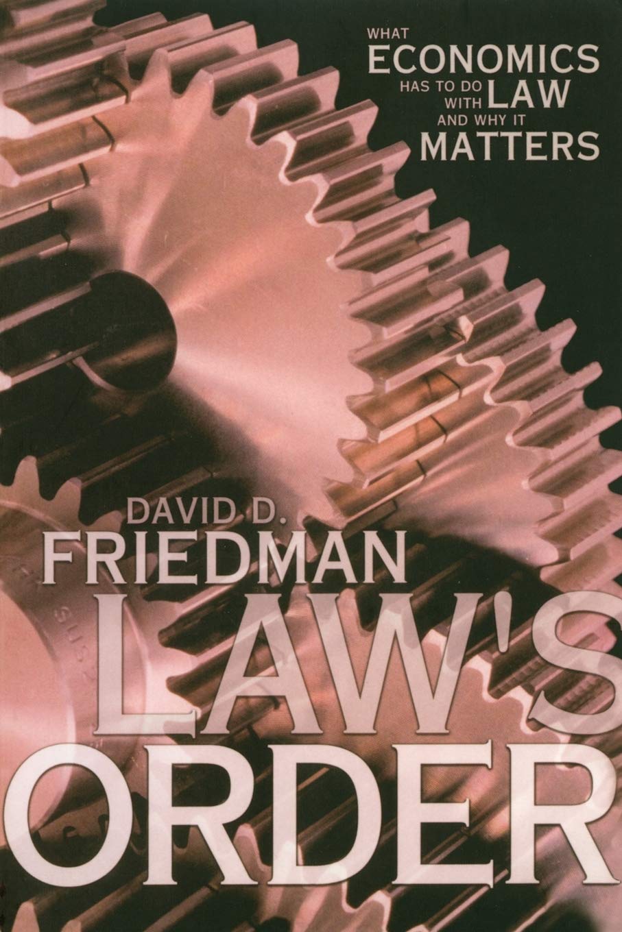 Law's Order: What Economics Has to Do with Law and Why It Matters cover