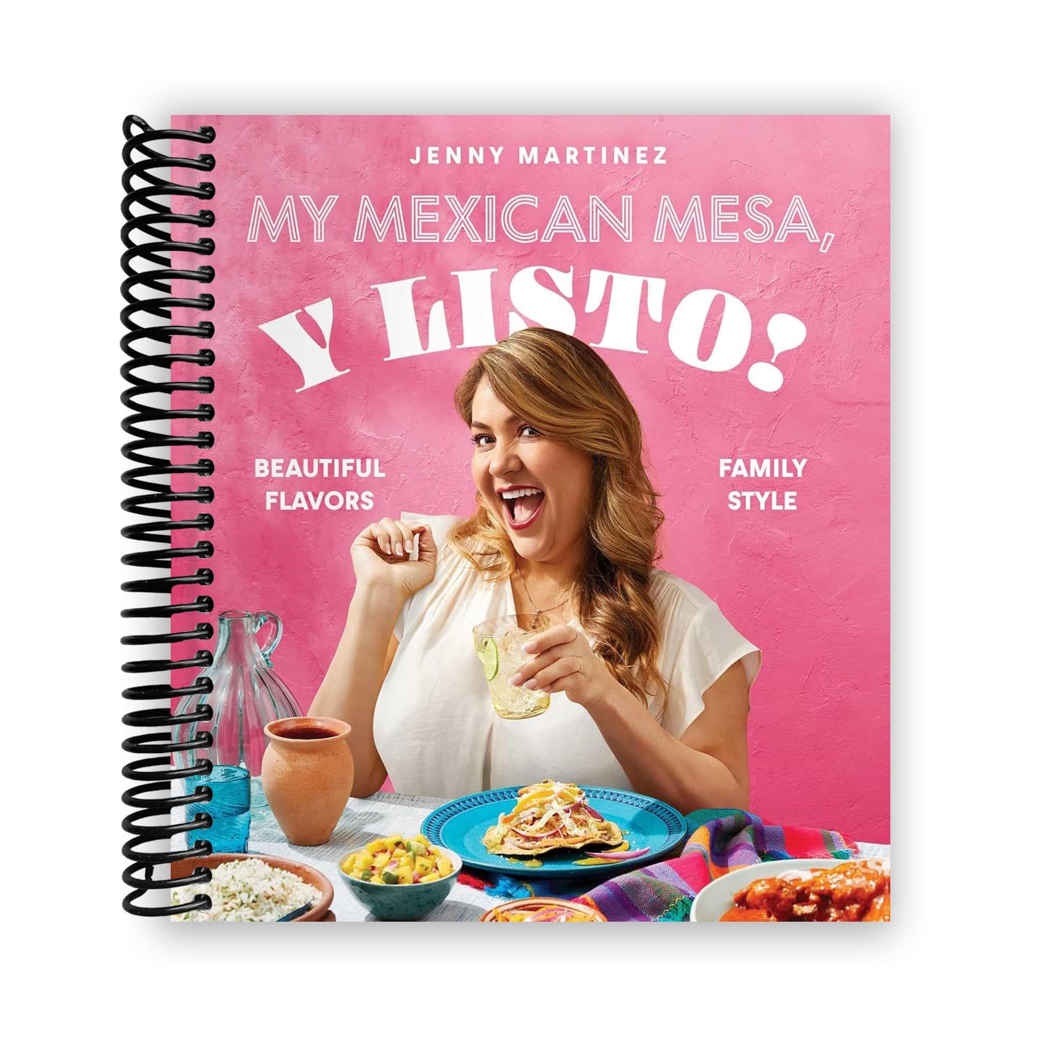 My Mexican Mesa, Y Listo!: Beautiful Flavors, Family Style (A Cookbook)
