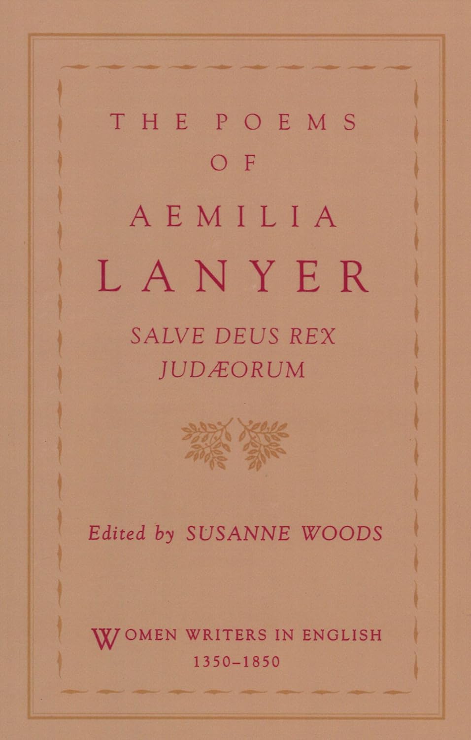 THE POEMS OF AEMILIA LANYER WWE: Salve Deus Rex Judaeorum (Women Writers in English 1350-1850)      Paperback – September 16, 1993