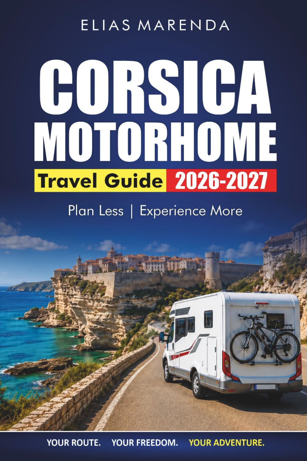 Corsica Motorhome Travel Guide 2026-2027: Scenic Drives, Coastal Campsites, Ferry Tips, and Practical Itineraries for First-Time Visitors