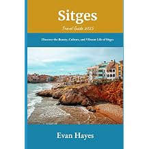 Sitges Travel Guide 2025 Discover the Beauty, Culture, and Vibrant Life of Sitges