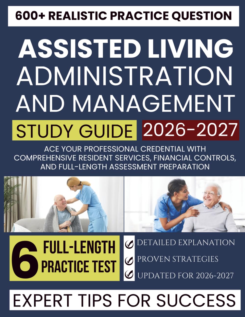 Assisted Living Administration and Management Study Guide 2026-2027: Ace Your Professional Credential with Comprehensive Resident Services, Financial Controls, and Full-Length Assessment Preparation