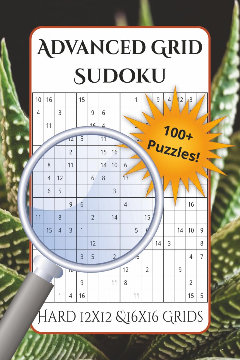 Advanced Grid Sudoku: Hard Puzzles with 12×12 & 16×16 Grids | 6x9 Inches, 162 pages | 100+ Advanced Sudoku with Solutions