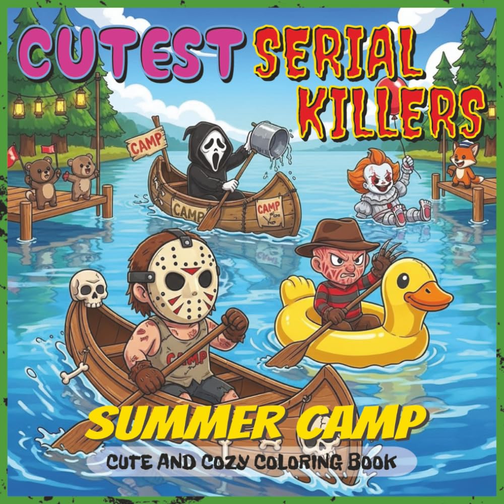 Cutest Serial Killers Coloring Book: Summer Camp: A Funny and Creepy Horror-Themed Coloring Book Featuring Adorably Twisted Slashers – Perfect for ... Lovers (Cutest Monsters Coloring Book Series)