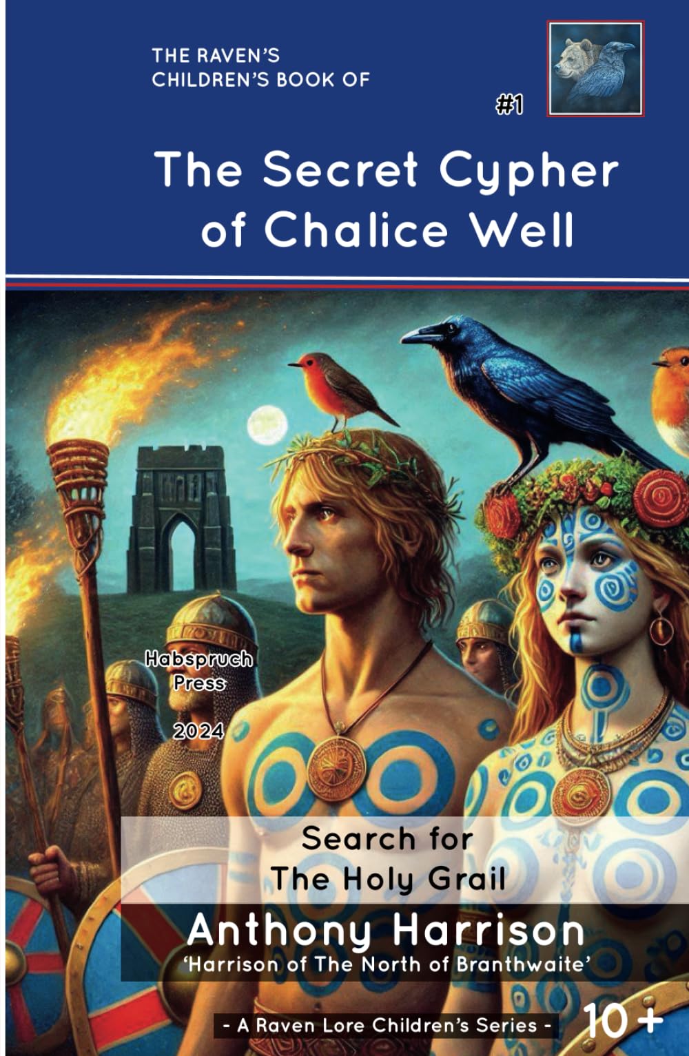 The Secret Cypher of Chalice Well: Search for The Holy Grail (A Raven Lore 'Learning About Our Heritage' Children's Series)