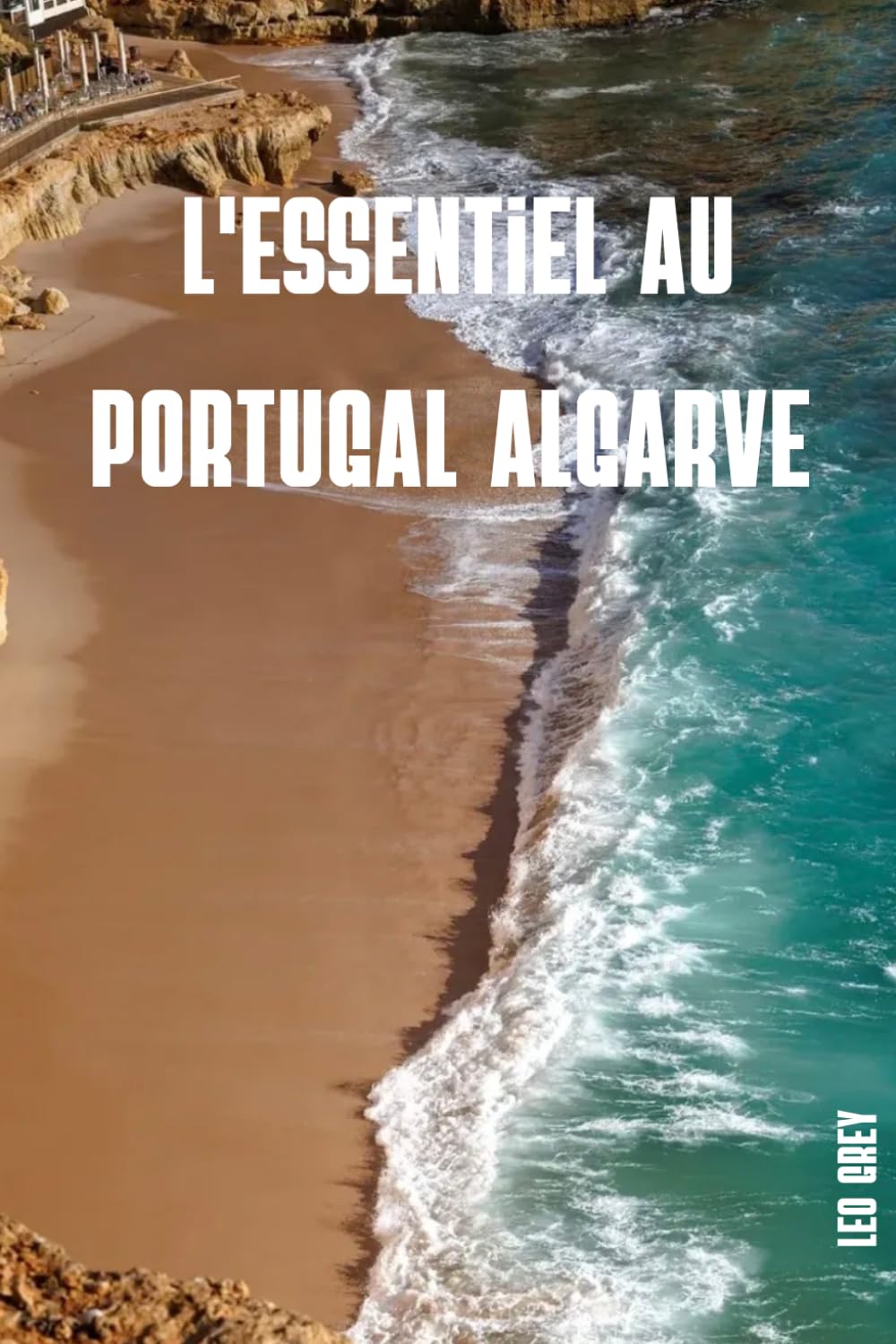L'Essentiel au Portugal Algarve: Le guide des parents voyageurs · plages enfants, falaises, parcs aquatiques, road-trips testés de Lagos à Faro.