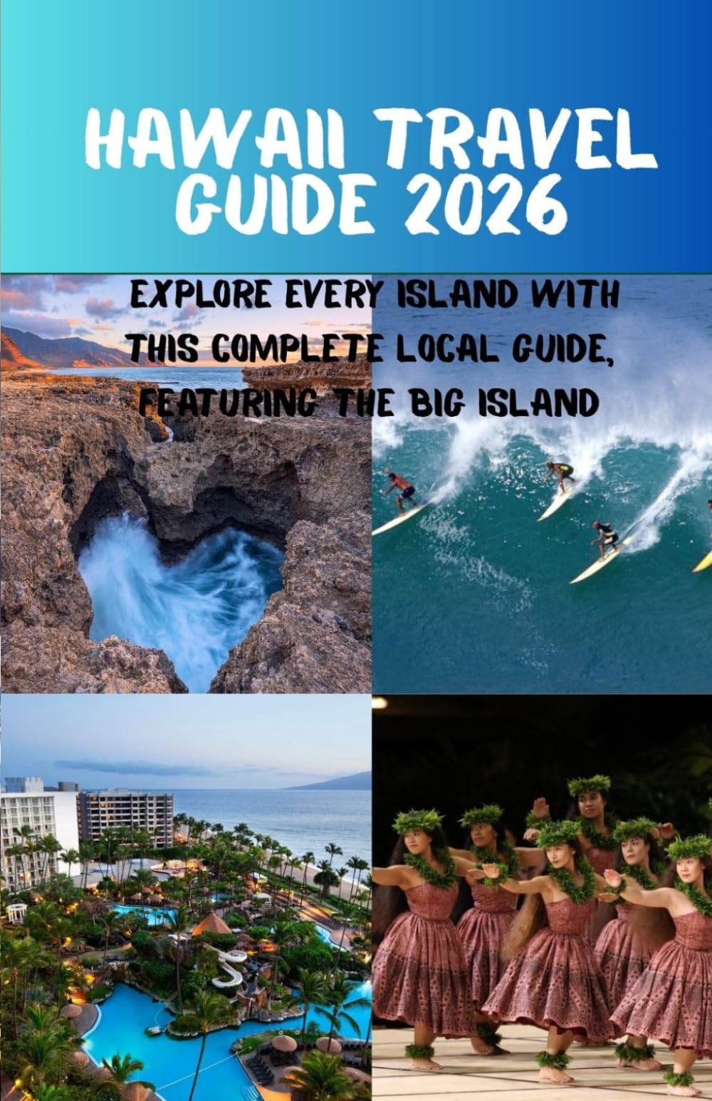 Hawaii Travel Guide 2026: Explore Every Island with This Complete Local Guide, Featuring the Big Island