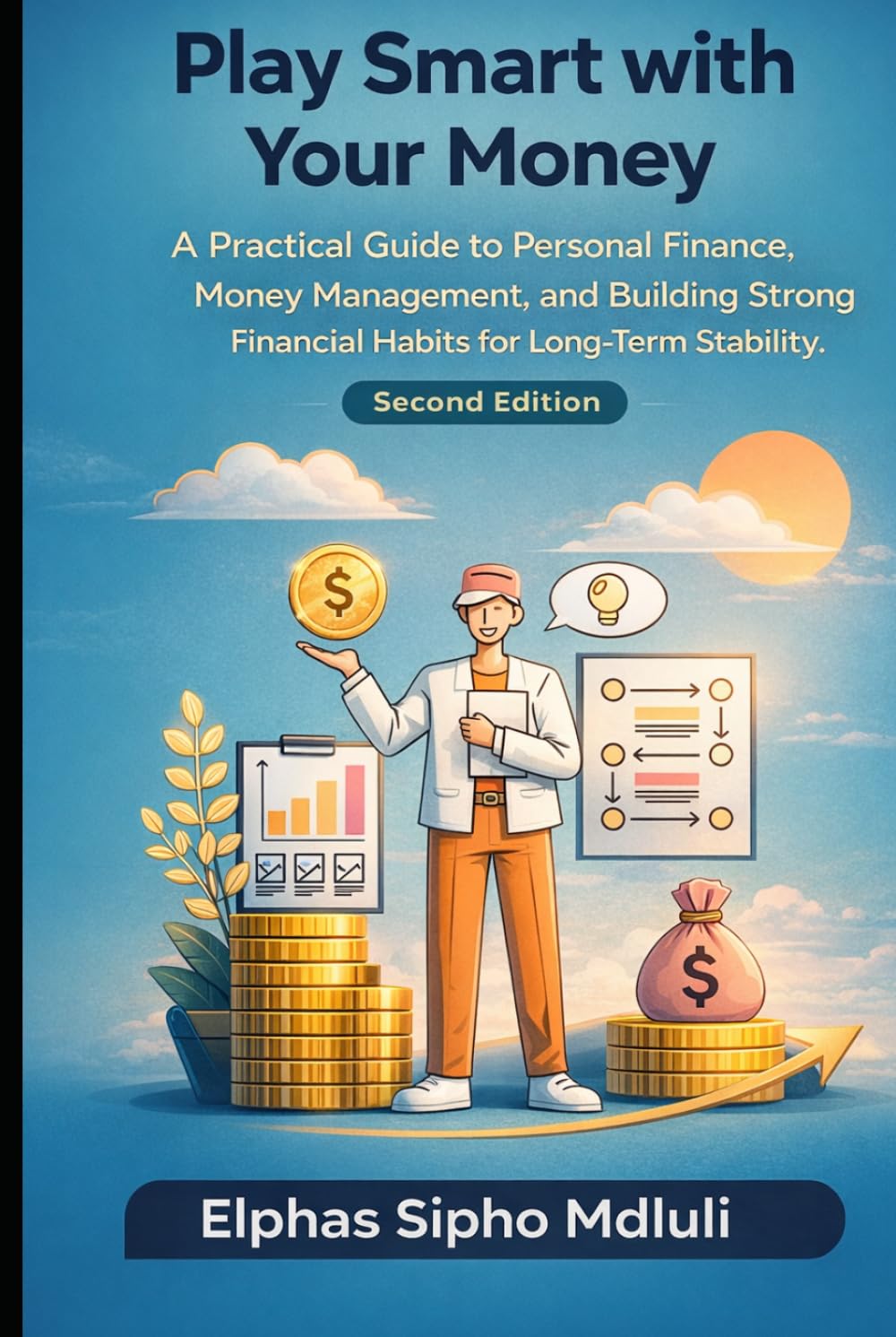 Play Smart with Your Money: A Practical Guide to Personal Finance, Money Management, and Building Strong Financial Habits for Long-Term Stability (Financial Order & Independence Series)