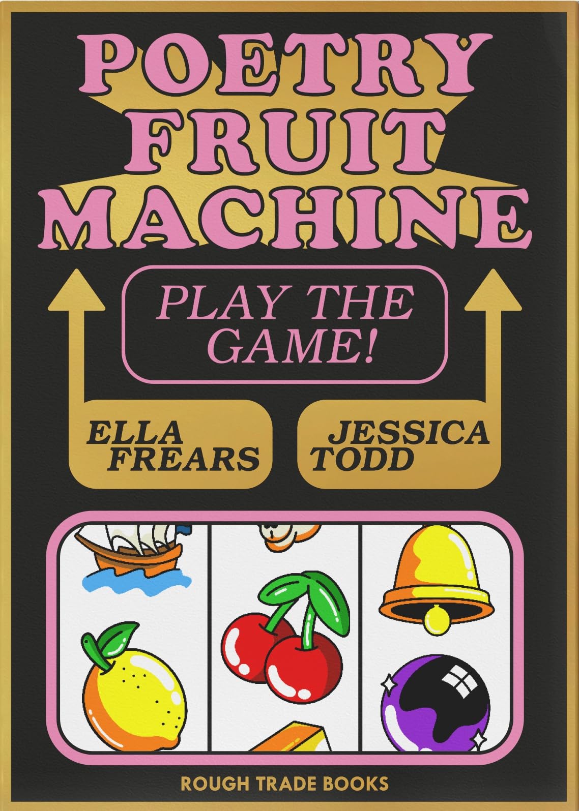 Poetry Fruit Machine by Ella Frears, Jessica Todd (Hardback Book)