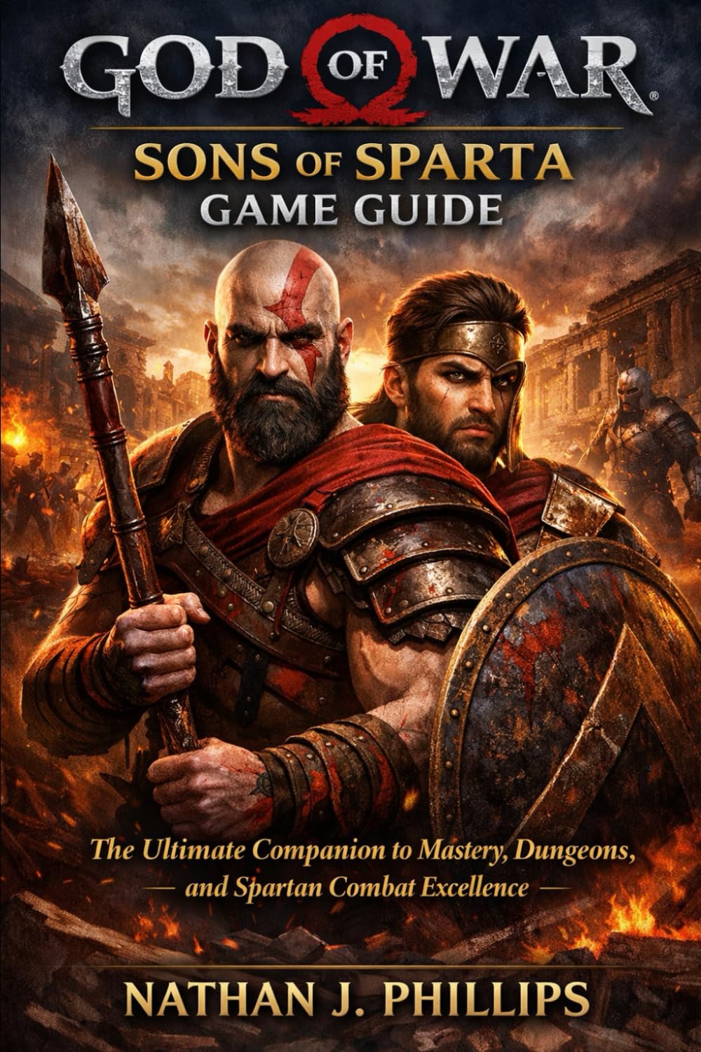 God of War: Sons of Sparta Game Guide: The Ultimate Companion to Mastery, Dungeons, and Spartan Combat Excellence