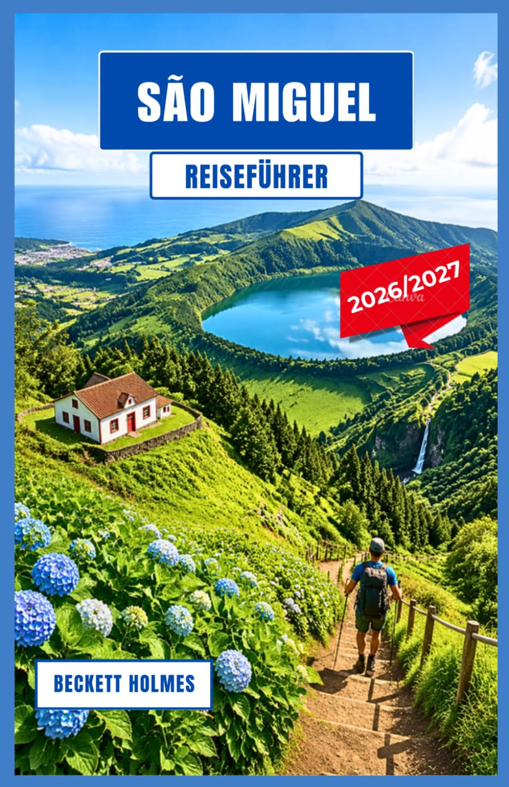São Miguel Reiseführer 2026–2027: Entdecken Sie Vulkanseen, Küstendörfer, heiße Quellen, malerische Panoramastraßen und das lokale Leben auf den Azoren in Portugal.