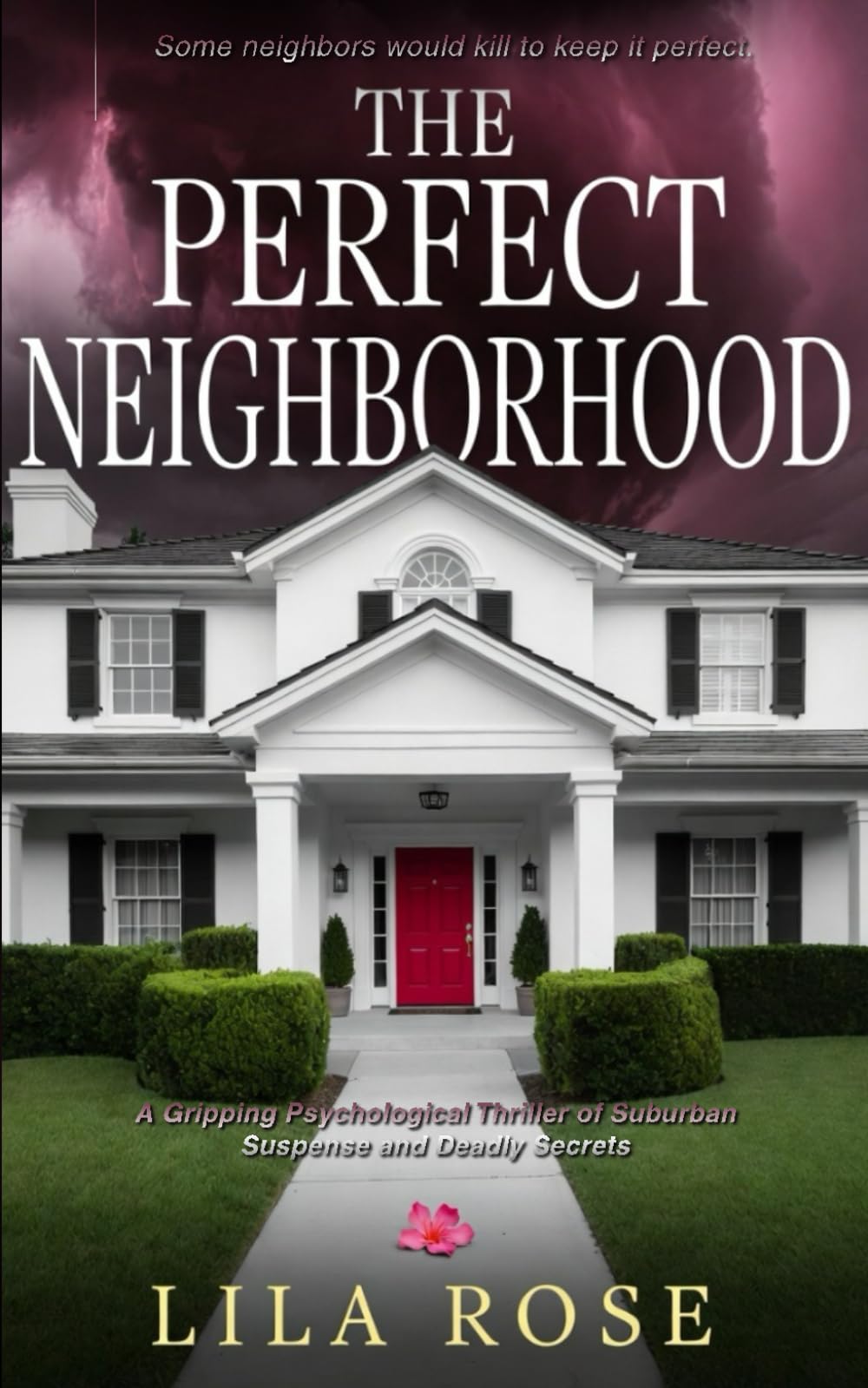 The Perfect Neighborhood: A Gripping Psychological Thriller of Suburban Suspense and Deadly Secrets