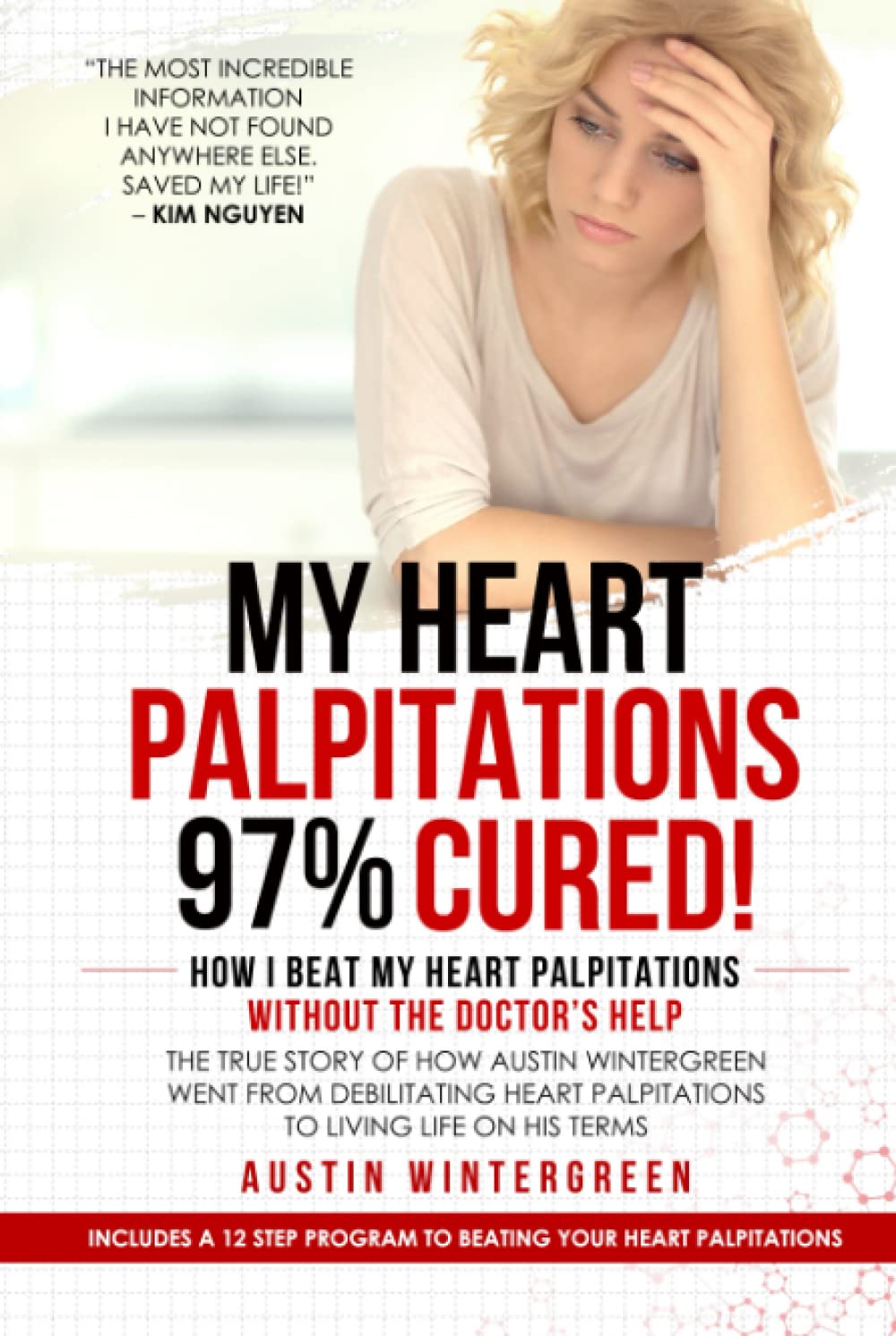 My Heart Palpitations 97% Cured!: How I Beat My Heart Palpitations Without the Doctor’s Help