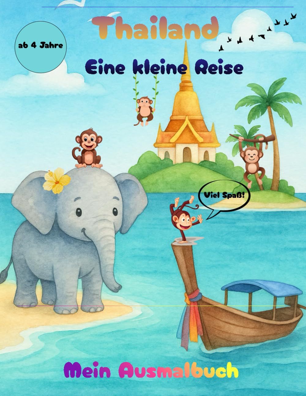 Thailand Eine kleine Reise: Mein Ausmalbuch (Zwei kleine Entdeckerinnen auf Reisen)